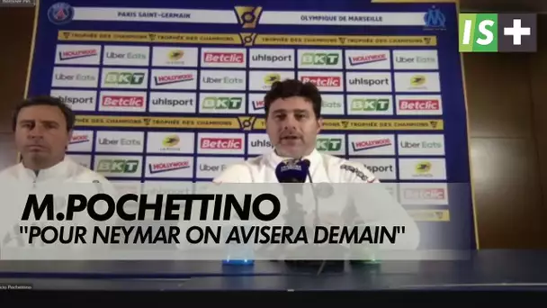 M.Pochettino : "Pour Neymar on avisera demain"