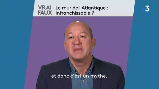 Vrai / Faux :  le mur de l'Atlantique, infranchissable ? Stéphane Simonnet répond à nos questions