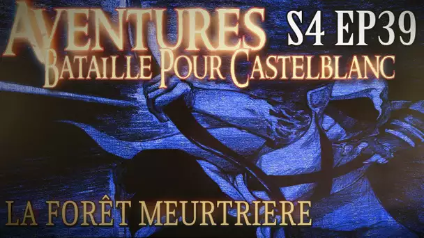 Aventures Bataille pour Castelblanc - Episode 39 - La forêt meurtrière