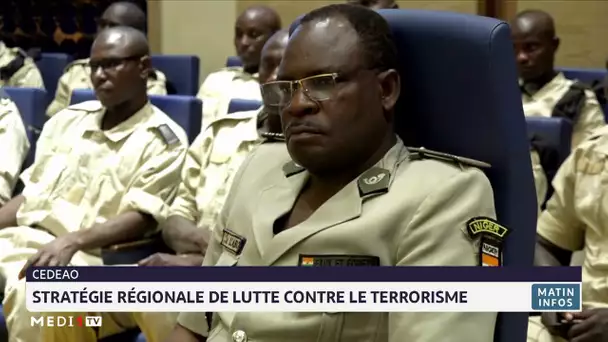 CEDEAO : stratégie régionale de lutte contre le terrorisme