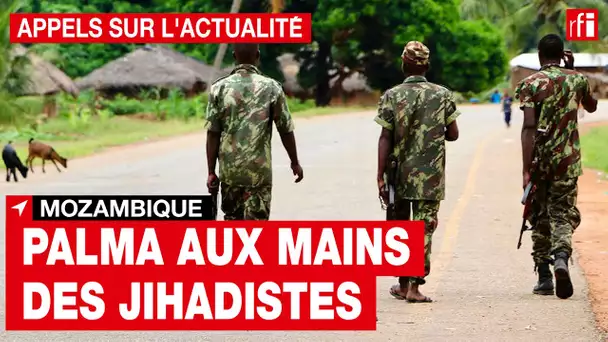 Mozambique : quelle est la situation dans la ville portuaire de Palma ?