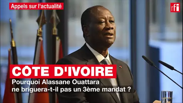 Côte d'Ivoire : pourquoi Alassane Ouattara ne briguera-t-il pas un 3ème mandat ?