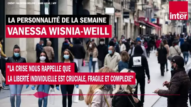 Vanessa Wisnia-Weill : "La liberté individuelle est cruciale, fragile et complexe"