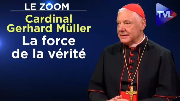 Cardinal Gerhard Müller : La force de la vérité - Le Zoom - TVL