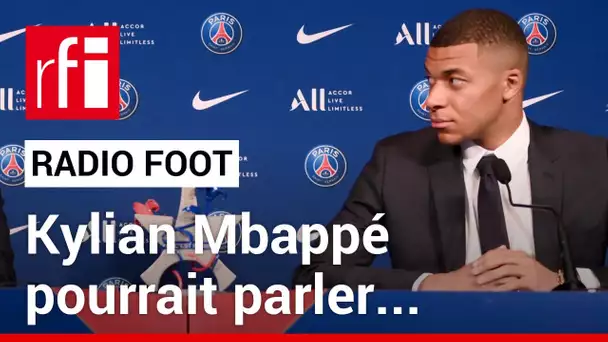 RADIO FOOT : Mbappé pourrait parler … • RFI