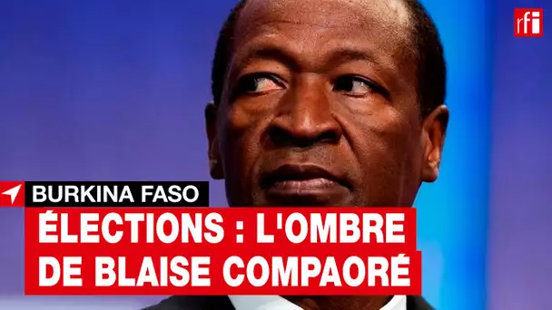 Élections : l'ombre de Blaise Compaoré plane sur la campagne #BurkinaFaso
