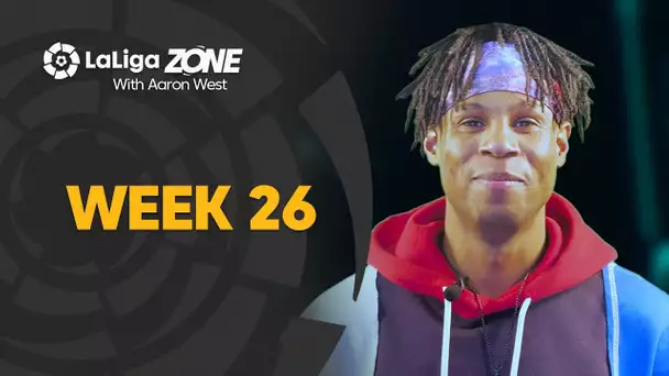 LaLiga Zone with Aaron West: Week 26