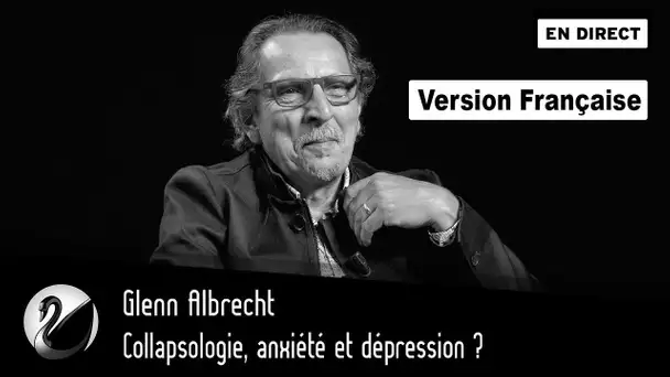 Collapsologie, anxiété et dépression ? Glenn Albrecht [EN DIRECT et en VF]