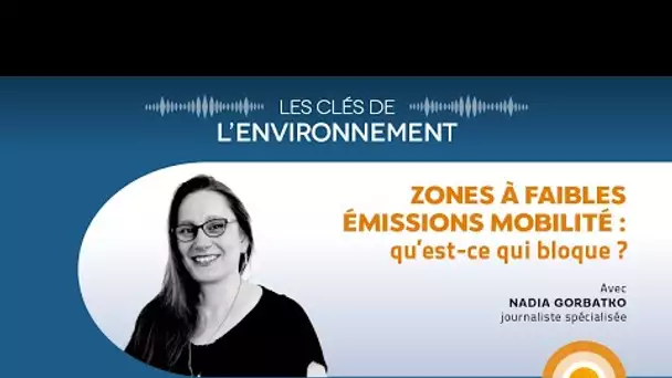 ZFE : qu'est-ce qui bloque ? - Les Clés de l'Environnement