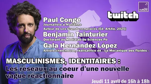 👨‍💻 Les réseaux sociaux, leviers d'un renouveau identitaire et masculiniste ? - REPLAY TWITCH