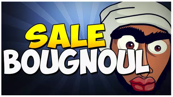 SALE BOUGNOULE !!!