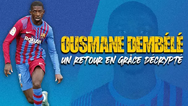 🔵🔴 Ousmane Dembélé, son retour en grâce décrypté !
