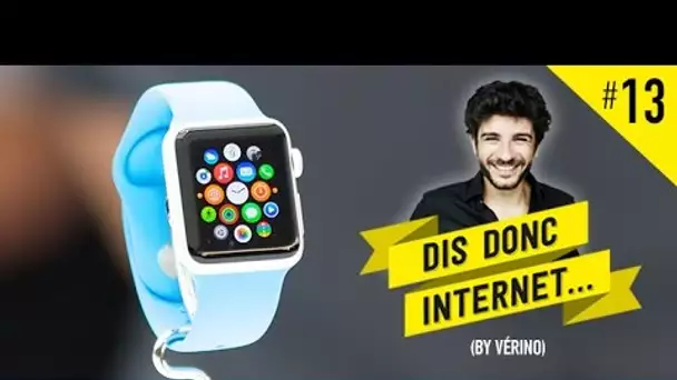 VERINO #13 - L'Apple Watch // Dis donc internet...