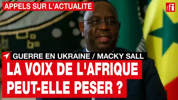 Guerre en Ukraine : la voix de l'Afrique peut-elle peser ? • RFI