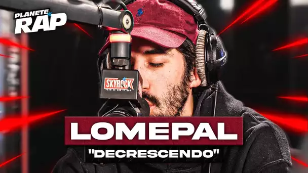 Lomepal - Decrescendo #PlanèteRap