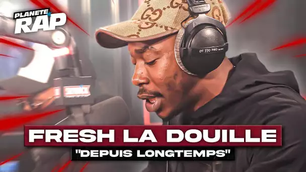 [EXCLU] Fresh La Douille - Depuis longtemps #PlanèteRap