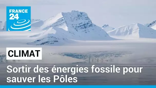Sortir des énergies fossiles pour sauver les Pôles: L'appel des scientifiques • FRANCE 24