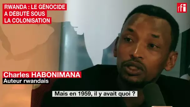 Rwanda : «Le génocide a débuté sous la colonisation»