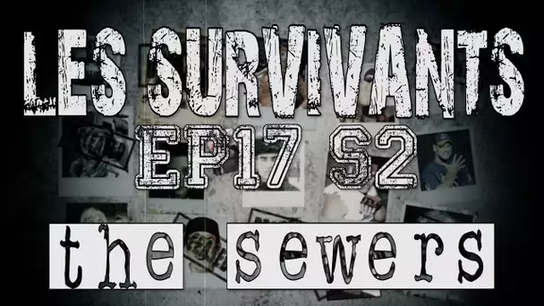 Les Survivants - Saison 2 - Episode 17 - The Sewers