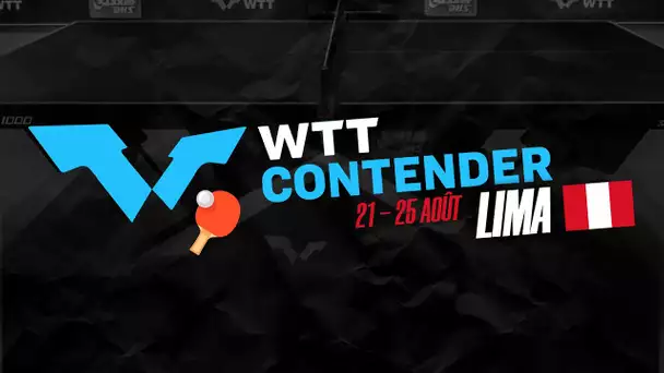 WTT CONTENDER LIMA 23/08 TABLE 3 SESSION 2
