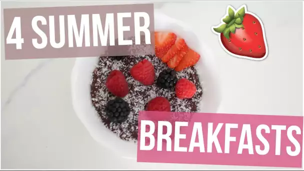 [ Recette n°4 ] : 4 SUMMER BREAKFASTS !