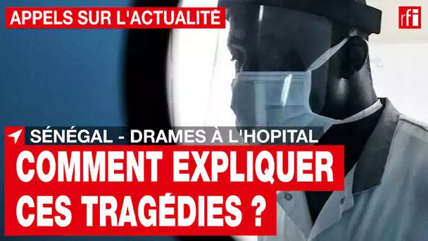 Sénégal : comment expliquer la récurrence des tragédies en milieu hospitalier ? • RFI
