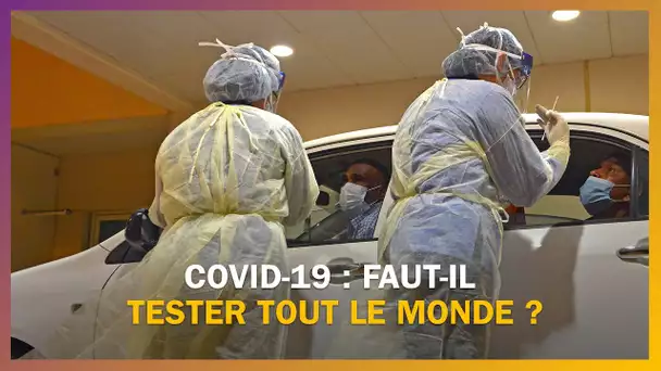 Covid-19 : Faut-il tester tout le monde ?