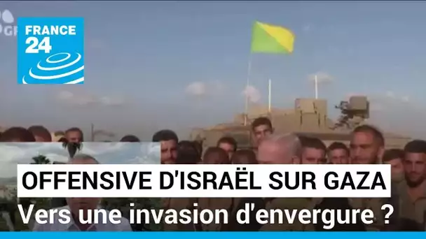 Offensive israélienne sur Gaza : vers une invasion d'envergure ? • FRANCE 24