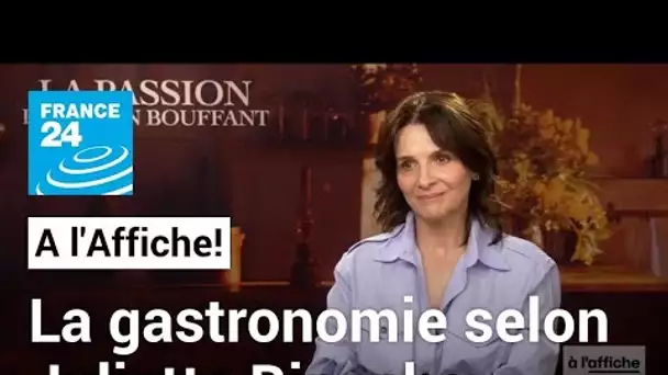 "La passion de Dodin Bouffant" : l'amour et la gastronomie selon Juliette Binoche • FRANCE 24