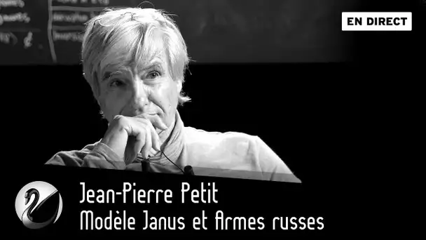 Jean-Pierre Petit : Modèle Janus et Armes russes [EN DIRECT]