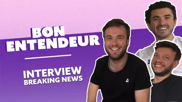 Bon Entendeur : L'Interview Breaking News