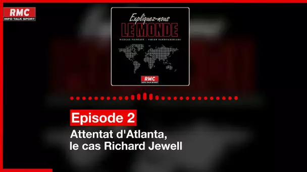 Expliquez-nous le monde - Episode 2 :  L’attentat des JO d’Atlanta : R. Jewell, le coupable idéal ?