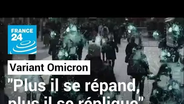 Variant Omicron : "Plus il se répand et plus il se réplique", selon l'OMS • FRANCE 24