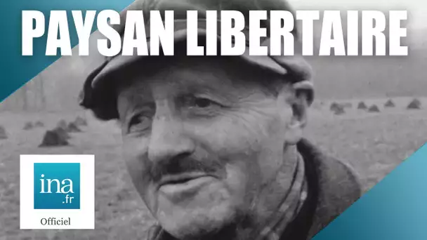 1966 : Henri, le paysan libertaire | Archive INA