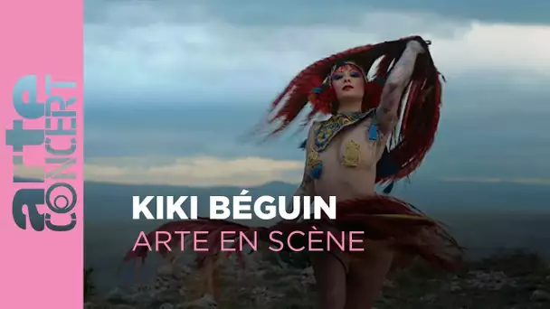 Kiki Béguin - ARTE en Scène - ARTE Concert