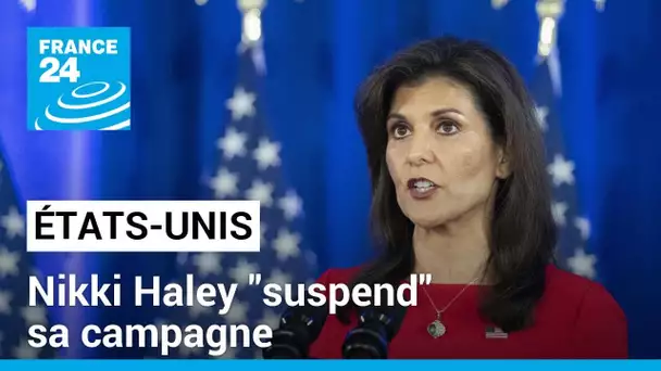 Primaires républicaines aux Etats-Unis : Nikki Haley "suspend" sa campagne • FRANCE 24