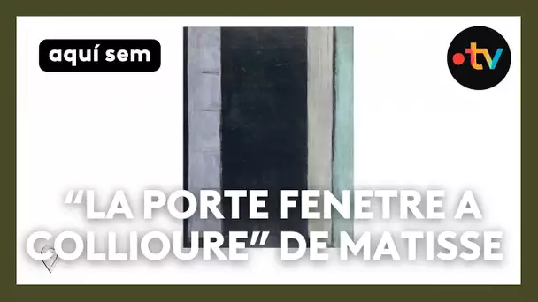 « La Porte-fenêtre à Collioure » de Matisse acte ses débuts vers l’abstraction
