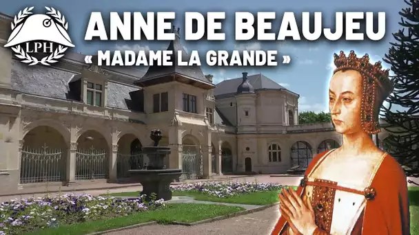 Anne de France, la régente de fer – Les grandes femmes d'État - La Petite Histoire - TVL