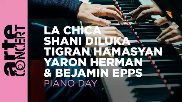 Piano Day 2023 - Yaron Herman, Benjamin Epps, La Chica, Tigran Hamasyan, Shani Diluka – ARTE Concert