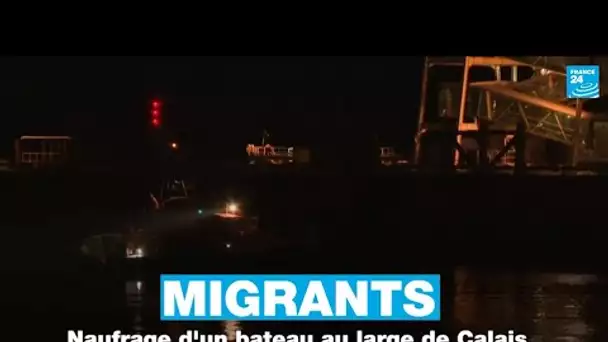 Migrants : retour sur le naufrage d'un bateau au large de Calais • FRANCE 24