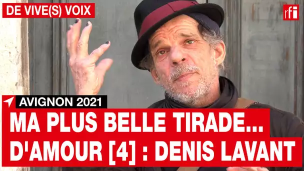 Denis Lavant à Avignon 2021 : ma plus belle tirade... d'amour [4] • RFI