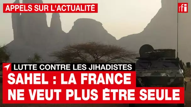 Lutte contre le jihadisme au Sahel : la France ne veut plus être seule