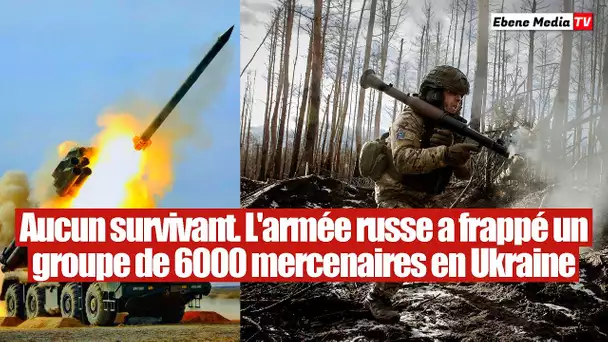 L'armée russe a frappé un groupe de 6000 mercenaires français et polonais en Ukraine
