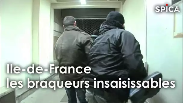 Ile-de-France : les braqueurs insaisissables