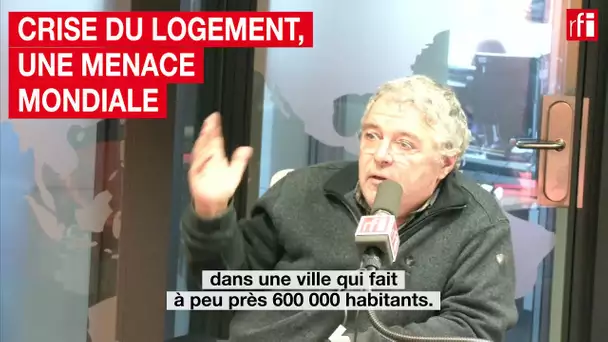 Crise du logement, une menace mondiale