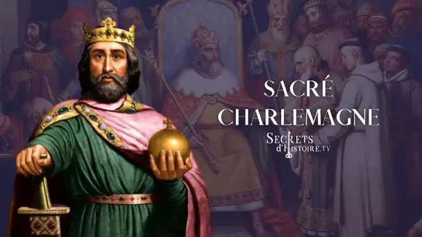 Secrets d'Histoire - Sacré Charlemagne (Intégrale)