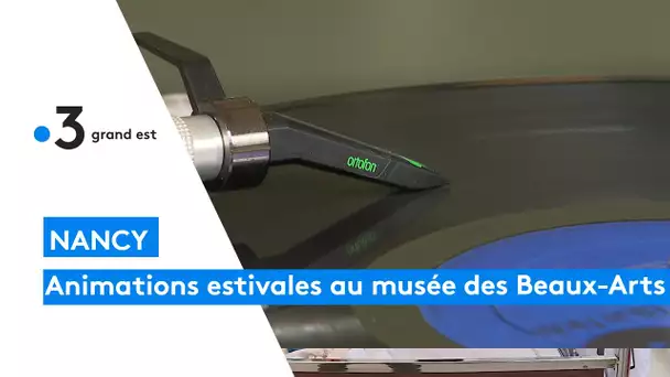 Le Musée des beaux-Arts de Nancy propose des animations pour l'été