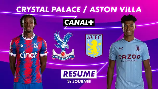Le résumé de Crystal Palace / Aston Villa - Premier League 2022-23 (3ème journée)