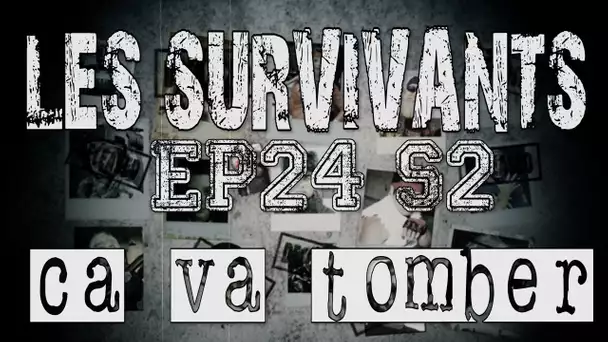 Les Survivants - Saison 2 - Episode 24 - Ca Va Tomber