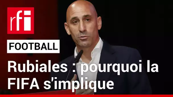 Rubiales : l’implication de la FIFA dans l’affaire • RFI